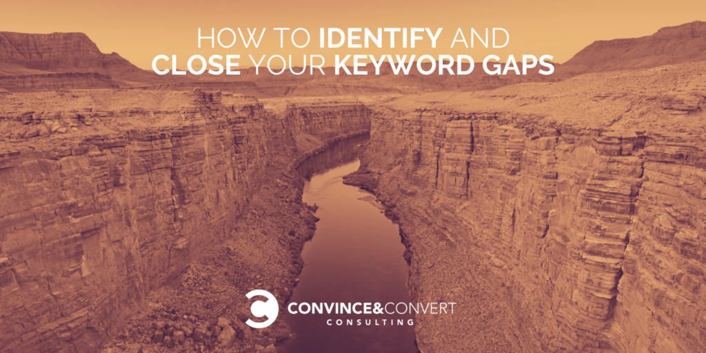 Easy methods to Title and Shut Your Key phrase Gaps – Convince & Convert