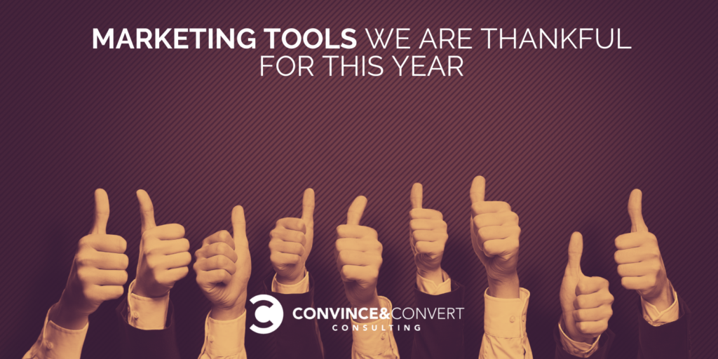 12 Marketing and marketing Tools We Are Thankful for This Year by Convince & Convert