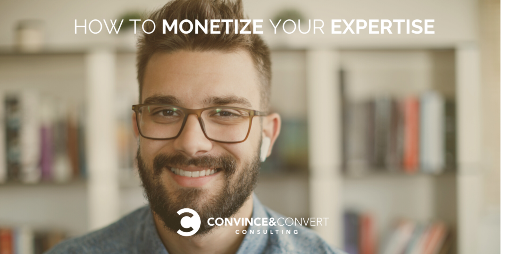 How to Monetize Your Expertise – Sing material Advertising and marketing Consulting and Social Media Strategy