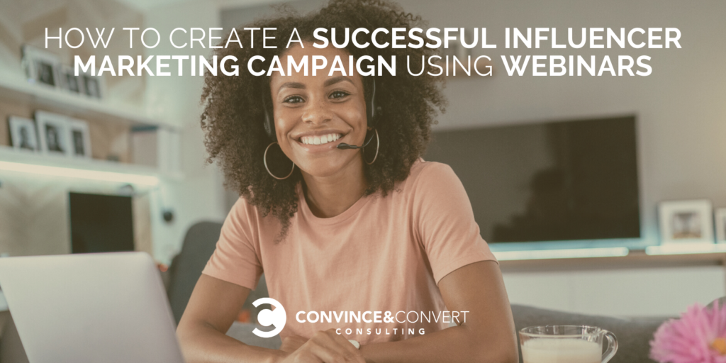 How to Kind a A success Influencer Advertising and marketing Advertising and marketing campaign The expend of Webinars – Recount material Advertising and marketing Consulting and Social Media Technique