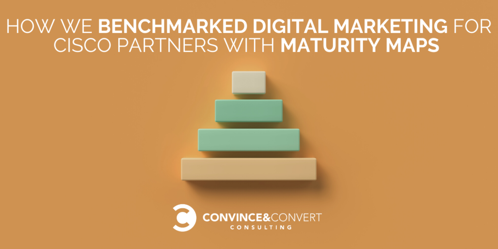 How We Benchmarked Digital Marketing for Cisco Companions with Marketing Maturity Maps [Case Study]