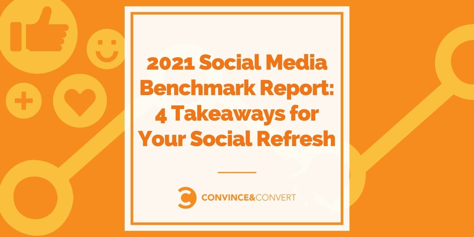 2021 Social Media Benchmark File: 4 Takeaways for Your Social Refresh