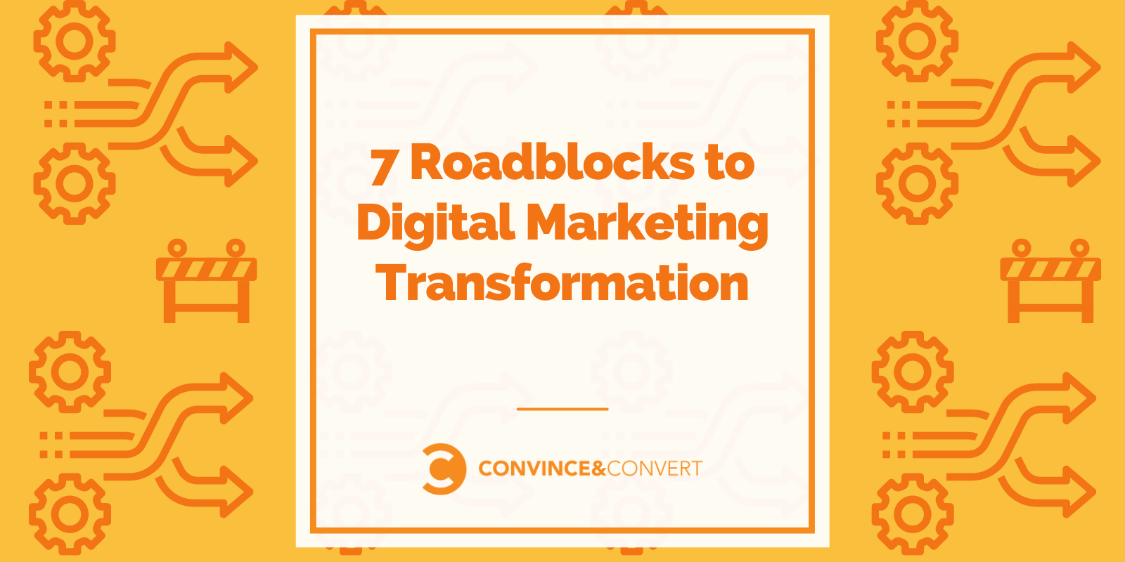 7 Roadblocks to Digital Marketing Transformation