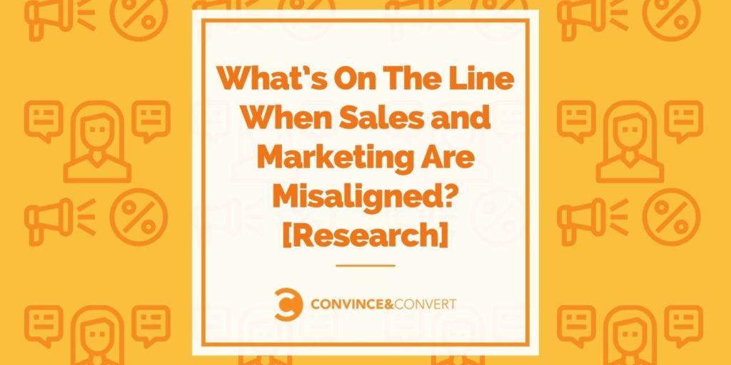 What’s On The Line When Sales and Advertising and marketing Are Misaligned? [Research]