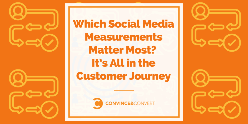 Which Social Media Measurements Topic Most? It’s All within the Customer Trip