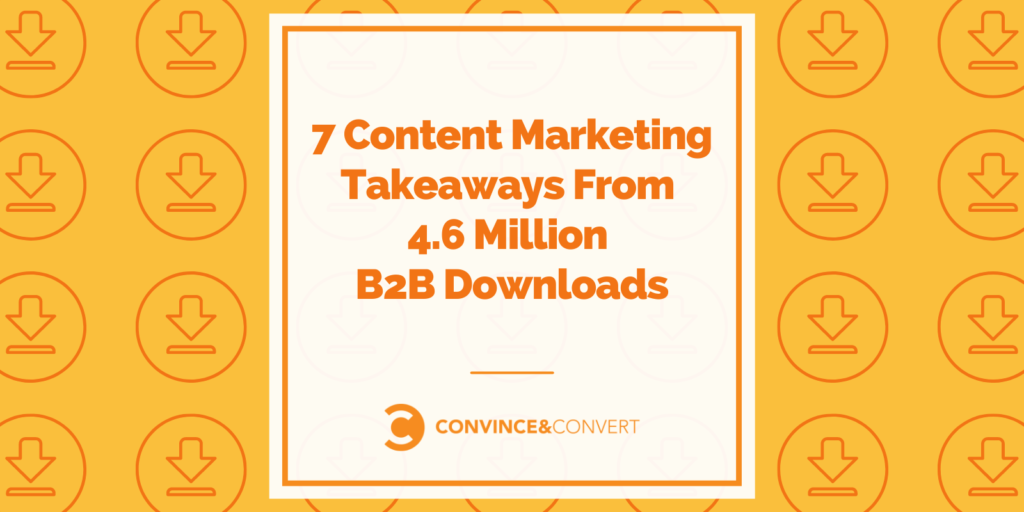 7 Say material Advertising and marketing and marketing Takeaways From 4.6 Million B2B Downloads